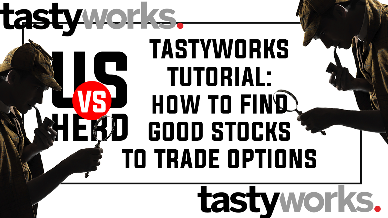 Tastyworks Tutorial: How To Find The Best Stocks To Trade