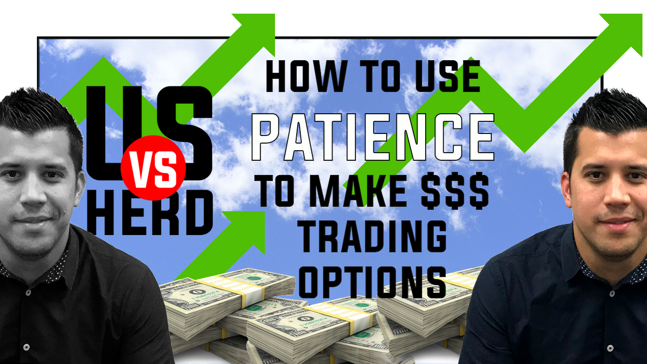 How To Use Patience To Make Money Trading Options In The Stock Market
