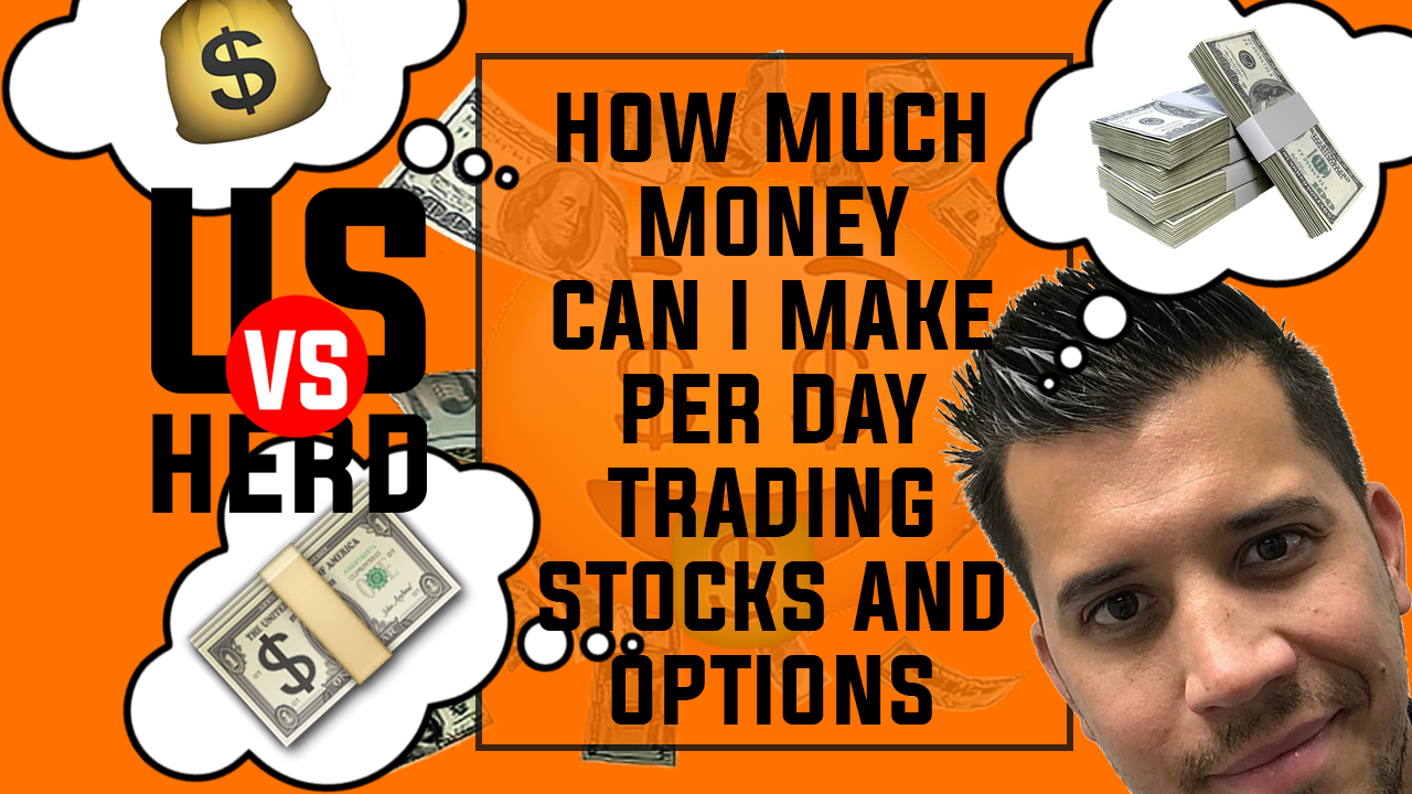 How Much Money Can I Make Per Day Trading Stocks And Options?