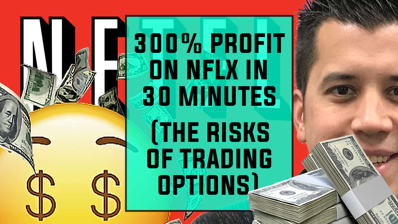 300% Profit On NFLX In 30 Minutes: The Risks Of Trading Options