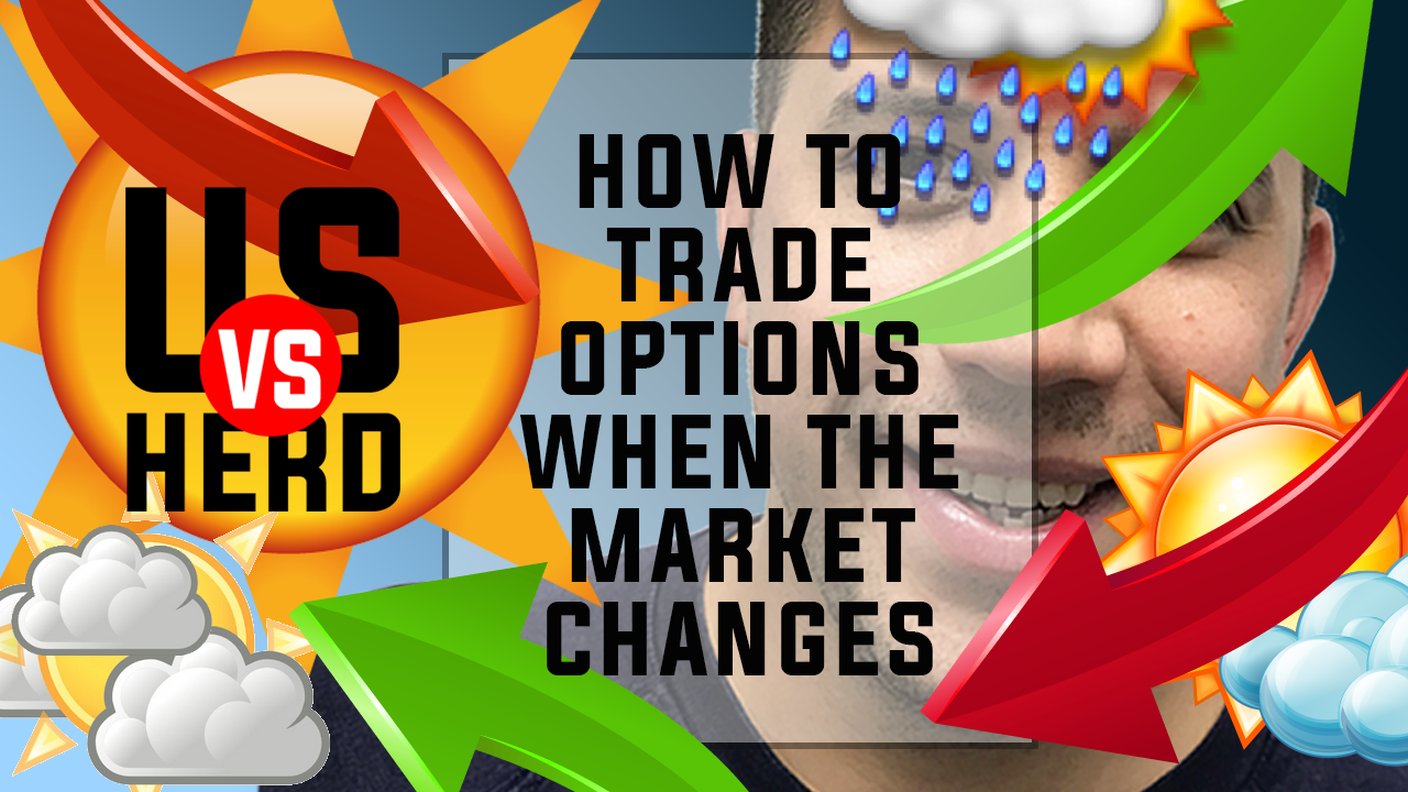 How To Trade Options When The Market Changes