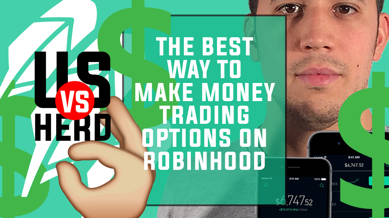 The Best Way To Make Money Trading Options On Robinhood App