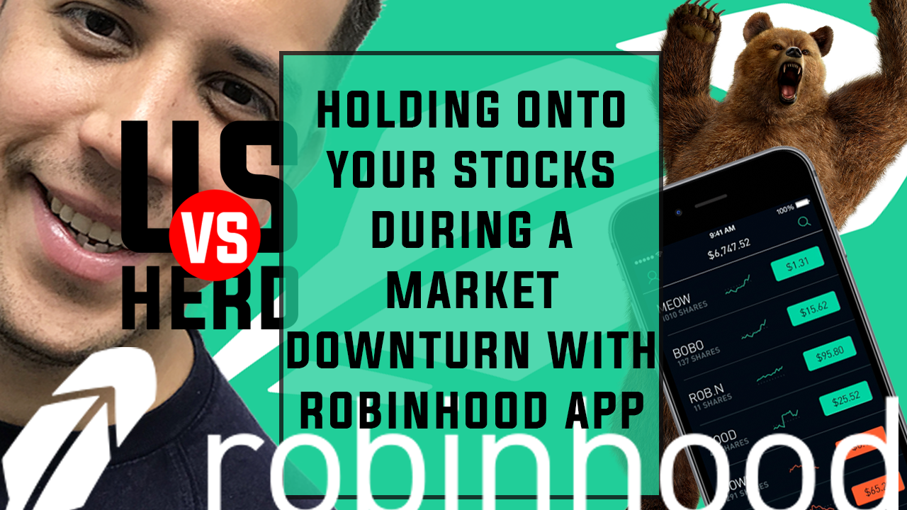 Holding Onto Your Stocks During A Market Downturn With Robinhood App