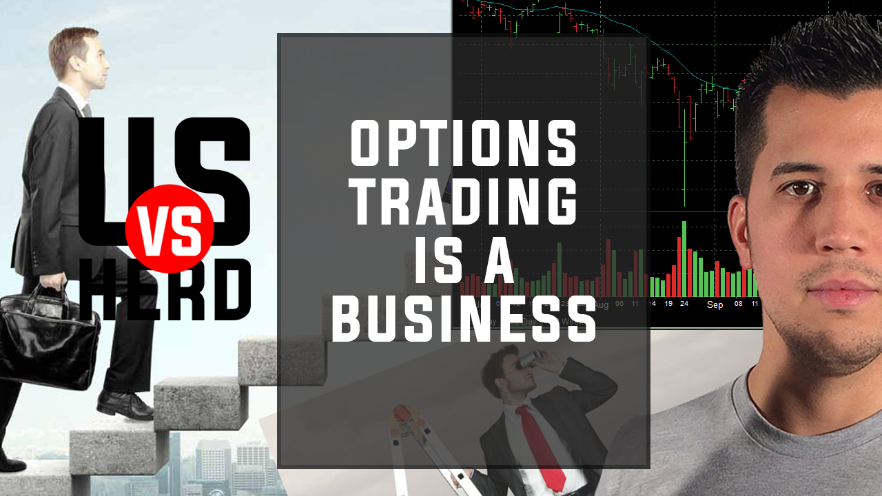 Options Trading Is A Business – Options Trading For Beginners