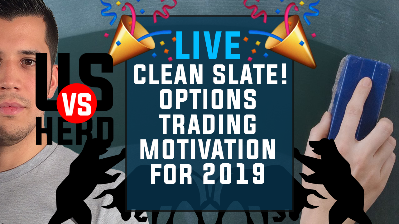 Clean Slate! Options Trading Motivation For 2019