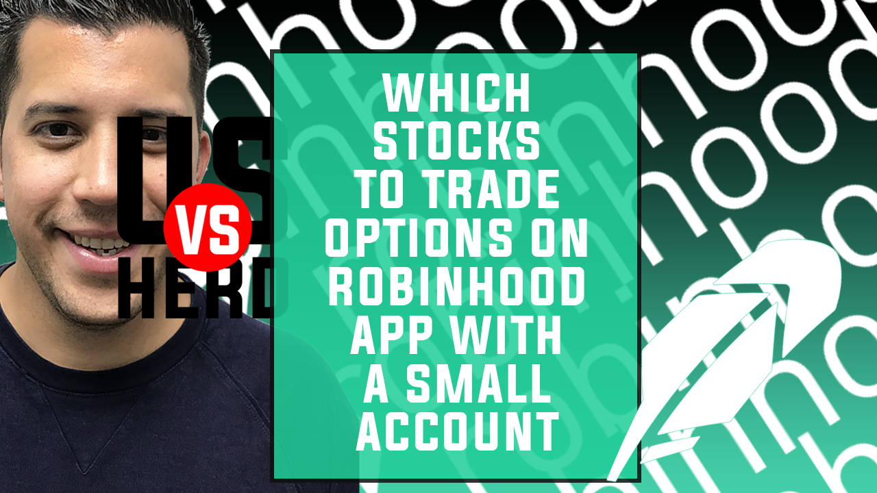 Which Stocks To Trade Options On Robinhood App With A Small Account