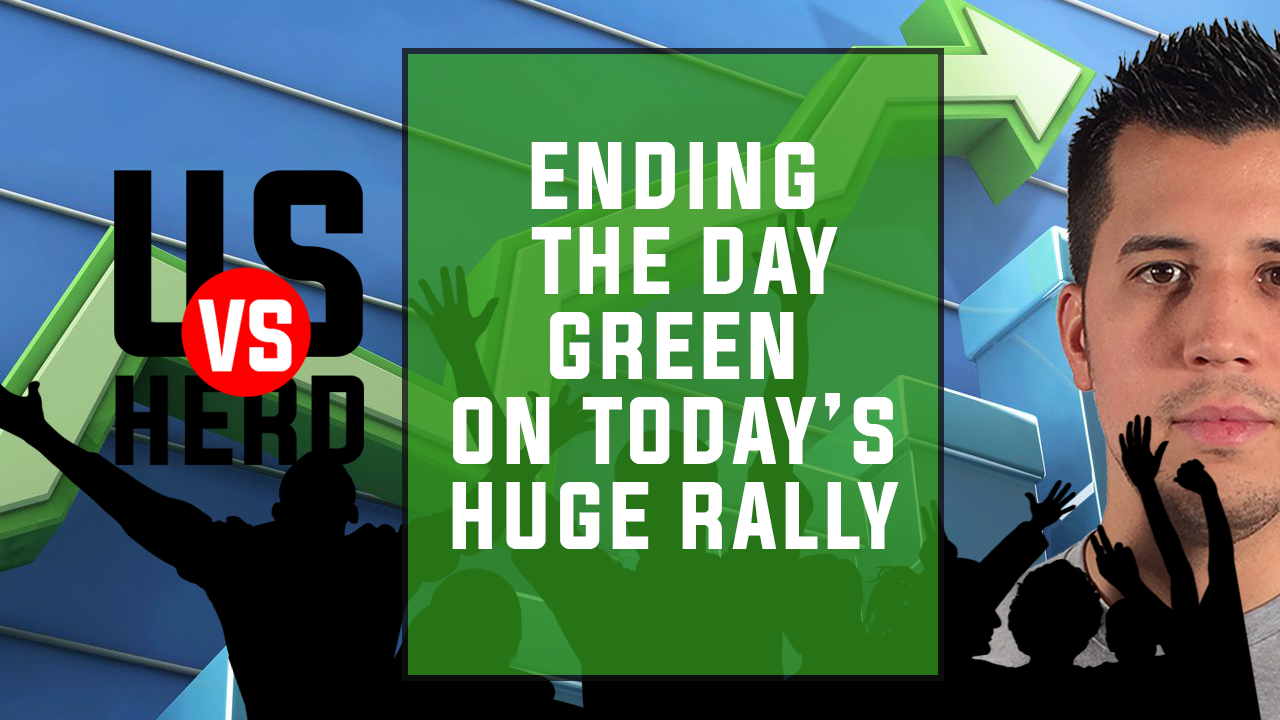Ending The Day Green On Today’s Huge Rally – Options Trading For Beginners