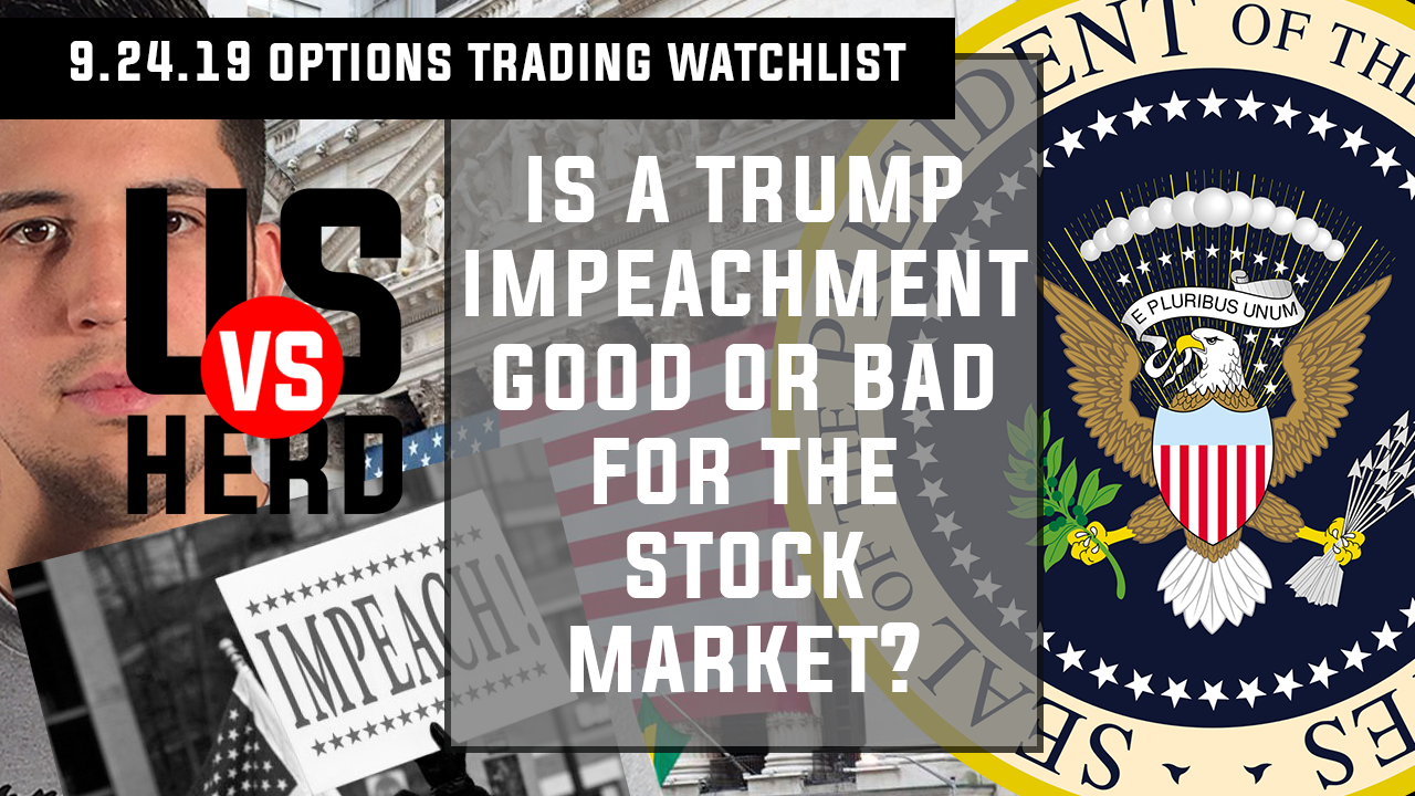 Is A Trump Impeachment Good Or Bad For The Stock Market? UvH Options Trading Watchlist