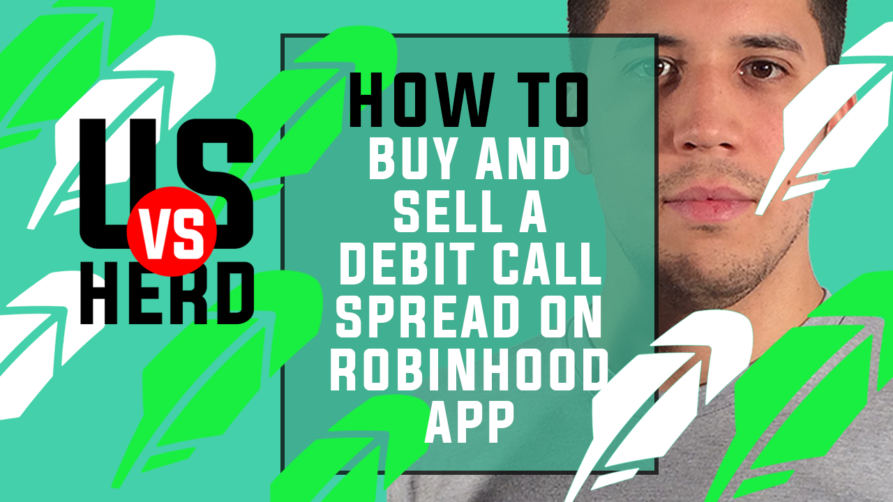 How To Buy And Sell A Debit Call Spread On Robinhood App
