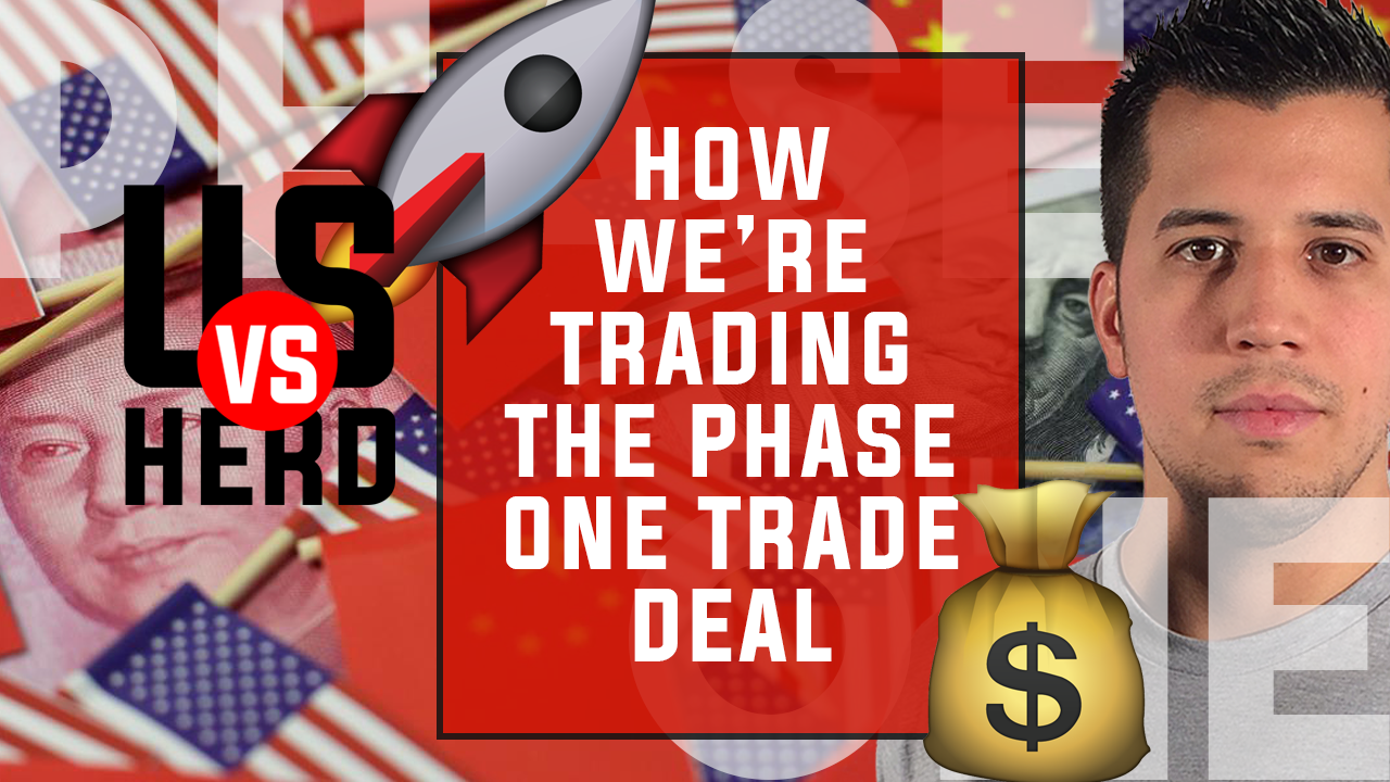 How We’re Trading The Phase One Trade Deal