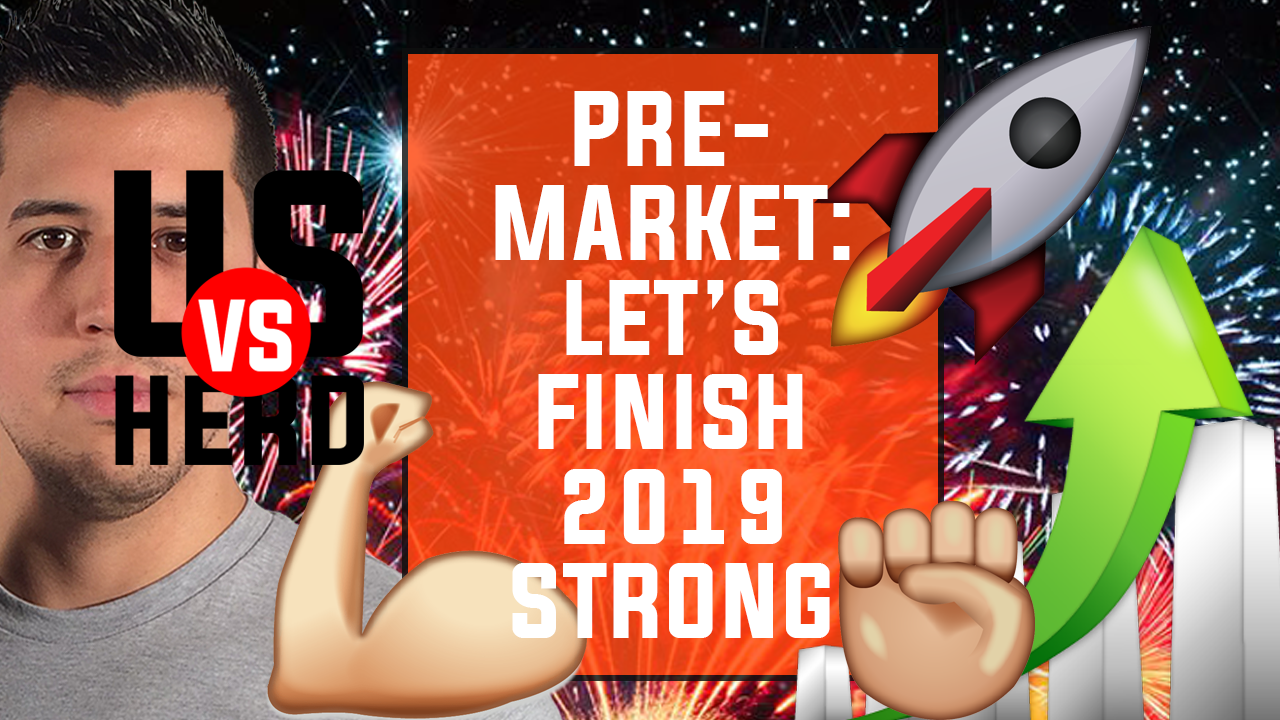 Pre-Market: Let’s Finish 2019 Strong – Options Trading Live